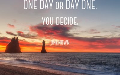 One day or day one? You decide. —Unknown