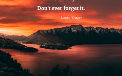 You are an expert at humanity. Don’t ever forget it. —Laura Yeager