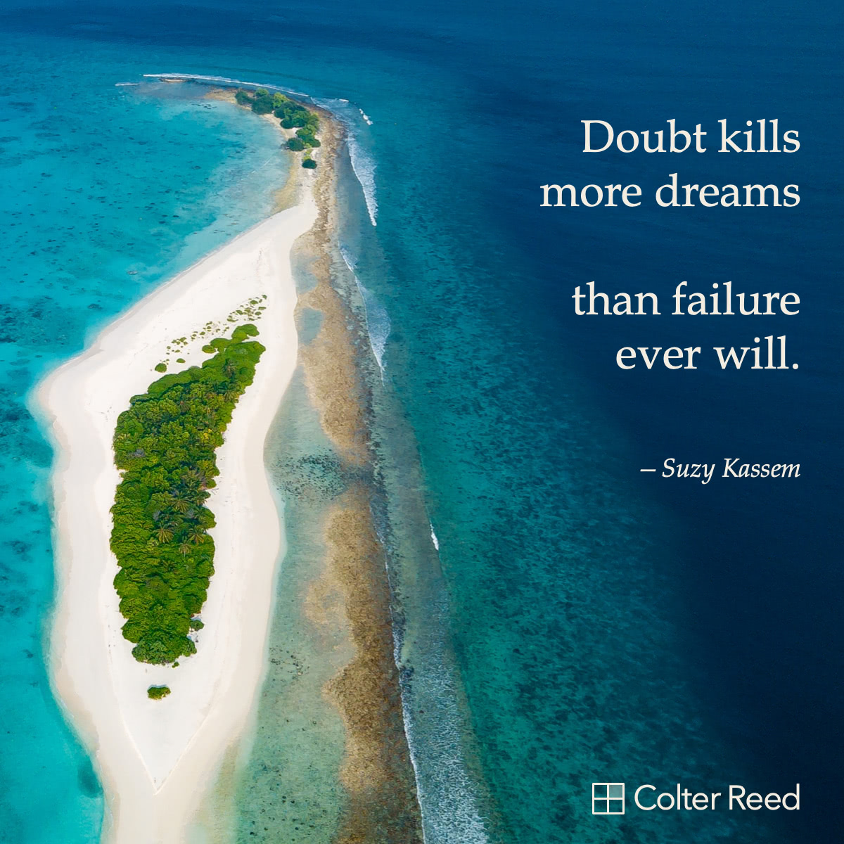 Doubt kills more dreams than failure ever will. —Suzy Kassem