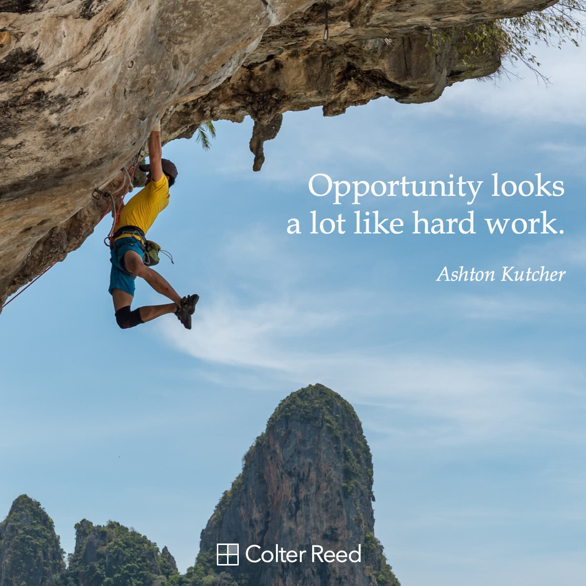 Opportunity looks a lot like hard work. —Ashton Kutcher