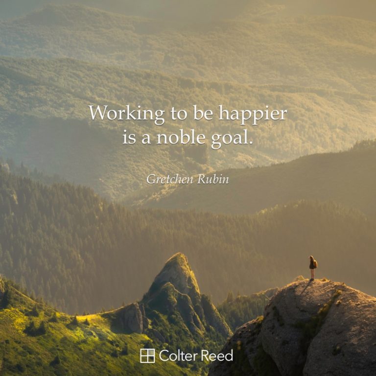 Working to be happier is a noble goal. —Gretchen Rubin