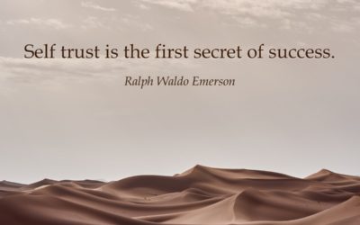 Self trust is the first secret of success. —Ralph Waldo Emerson