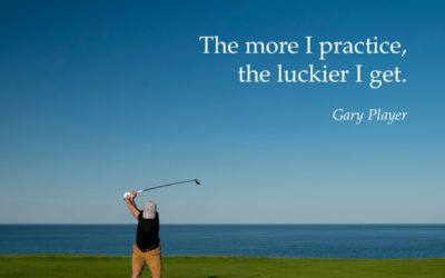 The more I practice, the luckier I get. —Gary Player