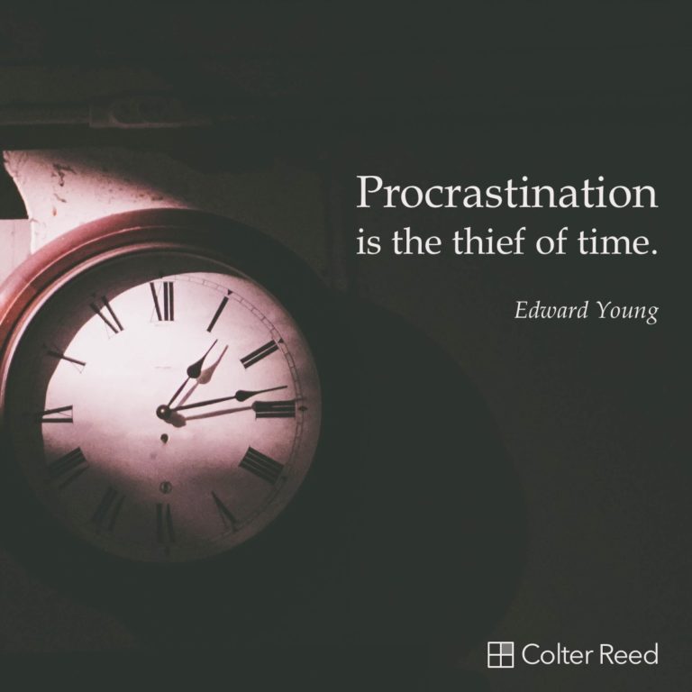 Procrastination is the thief of time. —Edward Young