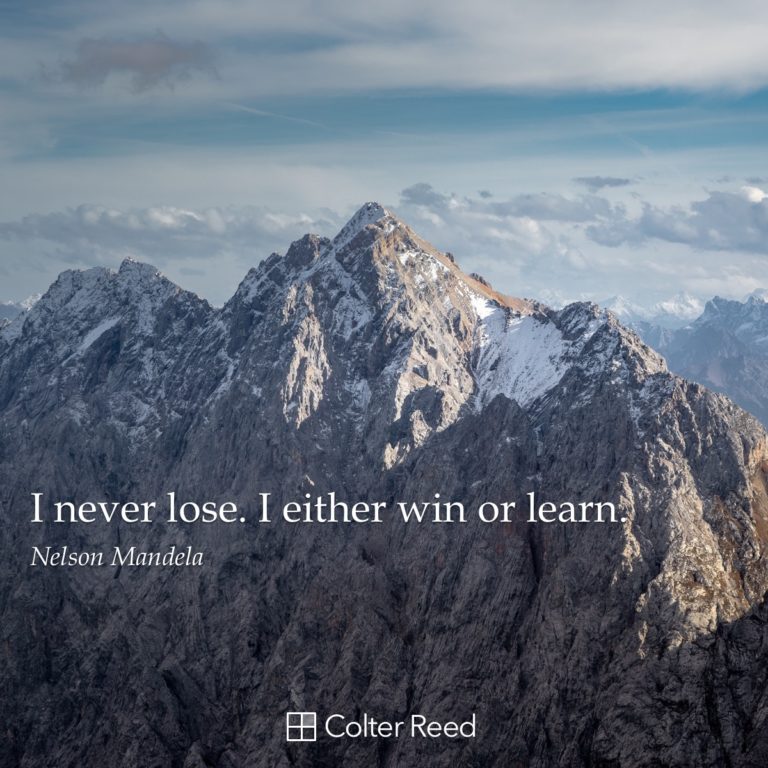 I never lose. I either win or learn. —Nelson Mandela