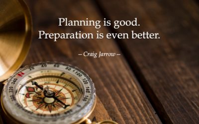 Planning is good. Preparation is even better. —Craig Jarrow