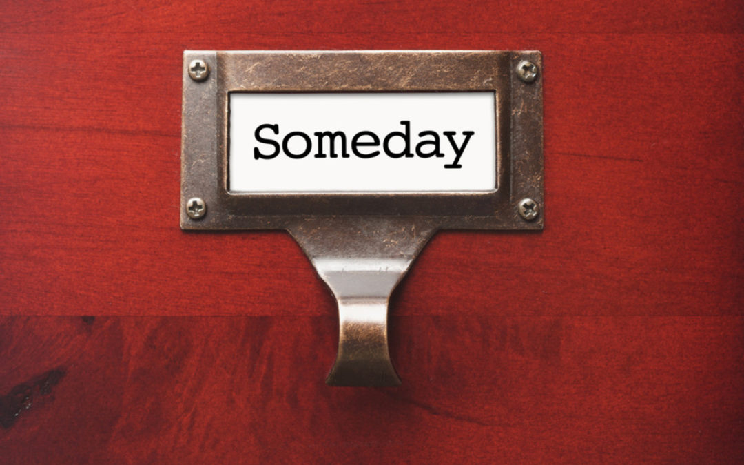 Why You Need a Someday/Maybe List