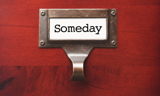 Why You Need a Someday/Maybe List