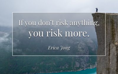 If you don’t risk anything, you risk more. —Erica Jong