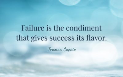 Failure is the condiment that gives success its flavor. —Truman Capote